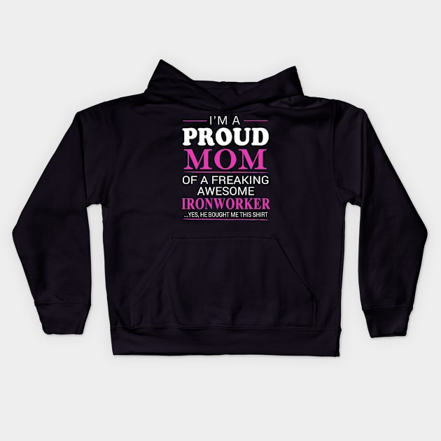 Proud Mom of Freaking Awesome Ironworker He bought me this Kids Hoodie by bestsellingshirts